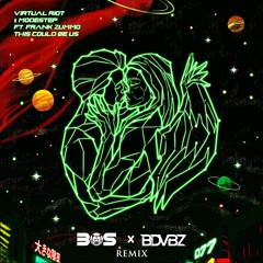 Virtual Riot & Modestep - This Could Be Us (BOS X BDVBZ Remix)[FREE DOWNLOAD]