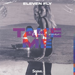 Eleven Fly - Take Me