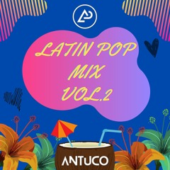 Latin Pop Mix Vol.2 - DJ Antuco