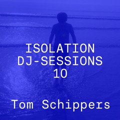 Isolation DJ sessions 10 - Tom Schippers