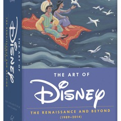 ⚡DOWNLOAD/⚡PDF  The Art of Disney: The Renaissance and Beyond (1989 - 2014) 100 Colle