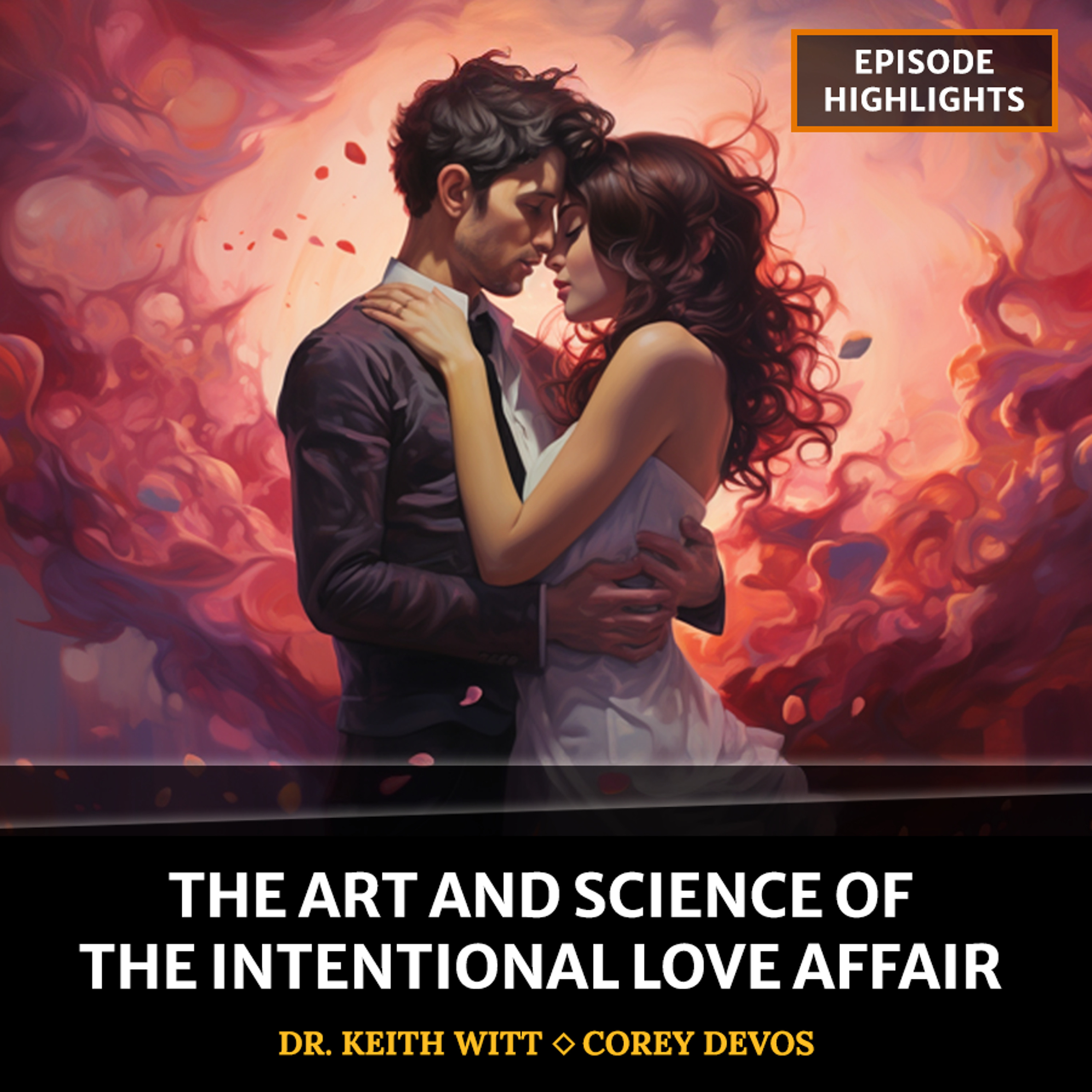 cover of episode The Art and Science of the Intentional Love Affair [Highlights]
