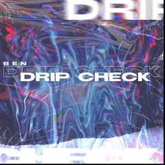 Ben - drip check (Prod. Ben)