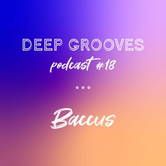 Deep Grooves Podcast #18 - Baccus