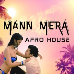 Mann Mera x Gorah (Afro House Edit) [Free Download]