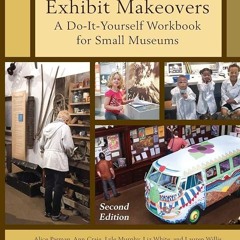 ⚡Read🔥PDF Exhibit Makeovers: A Do-It-Yourself Workbook for Small Museums (American Association