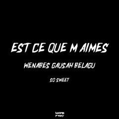 DJ EST CE QUE M AIMES X WENABES GAUSAH BELAGU X SO SWEET VIRAL TIKTOK