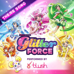 Glitter Force Theme Song (Broadcast Version) [feat. Blush]
