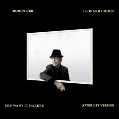 Leonard Cohen - You Want It Darker (Mojo Filter Afterlife Edit)