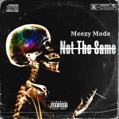 Meezy Mode - Not The Same