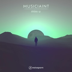 Musiciaint - Miss U