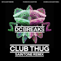 DC BREAKS - CLUB THUG ( Saintone Remix )FREE DOWNLOAD!
