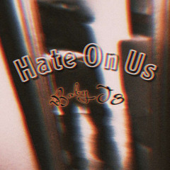 BabyJ3 - Hate On Us