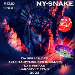 Da Sprach Der Alte Häuptling Der Indianer Dj Ny - Snake Hardstyle Remix 2023