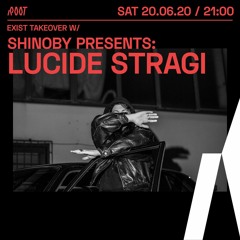 Shinoby Presents: Lucide Stragi | Exist takeover x Root Radio 20/06/2020