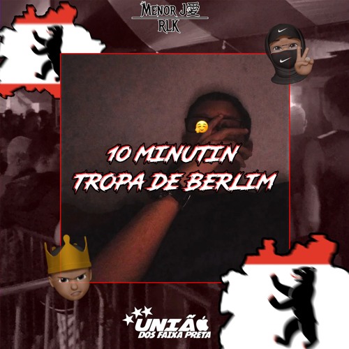 10 MINUTIN TROPA DE BERLIM [ Menor J愛 ]