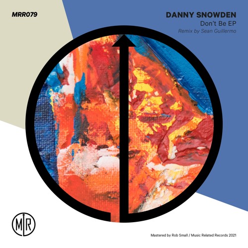 MRR079 - Danny Snowden - Don't Be EP incl Sean Guillermo Remix