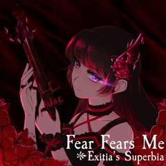 Fear Fears Me (Exitia's Superbia)
