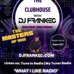 The Masters Of Mix By DJ FrankEC On What I Like Radio(2-23-24)