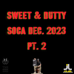 Sweet & Dutty Soca Dec. 2023  Pt. 2 #MixTapeMonday Week 249