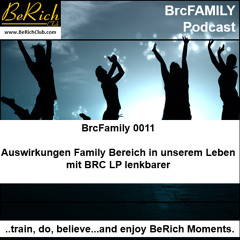 BrcFamily 0011 Auswirkungen Family Bereich in unserem Leben mit BRC LP lenkbarer
