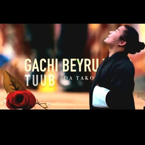 Gachi Beyru Tuub By  -Da TaKo  Prod by @thelungten