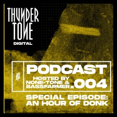 Thundertone Digital Podcast - EPISODE 004 / Special Episode: One Hour of Donk