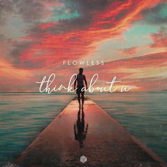 Flowless - Think About U