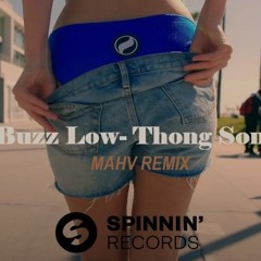 Buzz Low Thong Song (MAHV REMIX)
