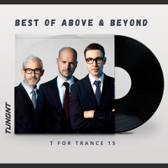 T for Trance 15 - Best of Above & Beyond - TUNGNT Mixset