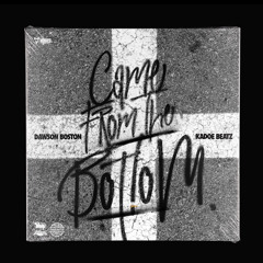Came From The Bottom - Dawson Boston feat. Kadoe Beats (prod by YKLR.ENT