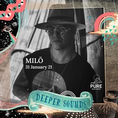 Milö : Deeper Sounds / Pure Ibiza Radio - 31.01.21