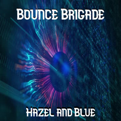 Bounce Brigade - Hazel and Blue ( Available July 18 Nebula Bass Records)