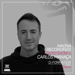Magna Recordings Radio Show by Carlos Manaça 233 | D-Formation [Spain]