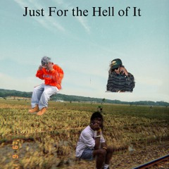 Just For The Hell Of It
