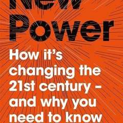 Free read✔ New Power: How It's Changing The 21st Century - And Why You Need To Know