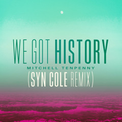 We Got History (Syn Cole Remix)