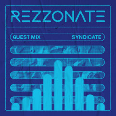 REZZONATE Guest Mix 045 - Syndicate
