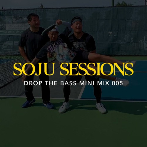 Soju Sessions 005: Drop The Bass