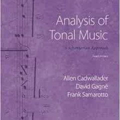 ACCESS KINDLE 📍 Analysis of Tonal Music: A Schenkerian Approach by Allen Cadwallader