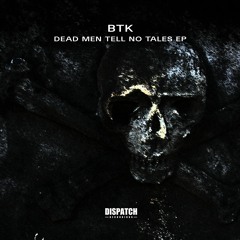 BTK - Dead Men Tell No Tales [Premiere]