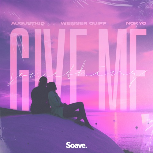 AUGUSTKID & Weisser Quiff - Give Me Something (ft. Nokyo)