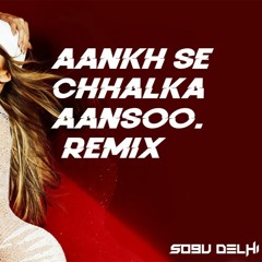 Ankh Se Chalka Ansoo Remix So9u Delhi