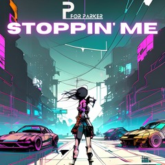 Stoppin' Me