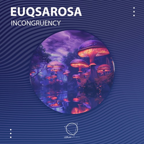 Euqsarosa - Incongruency (LIZPLAY RECORDS)