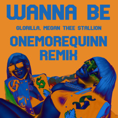 Wanna Be - Glorilla, Megan Thee Stallion (OneMoreQuinn Remix)