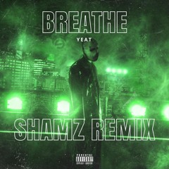 Yeat - Breathe (SHAMZ Remix)
