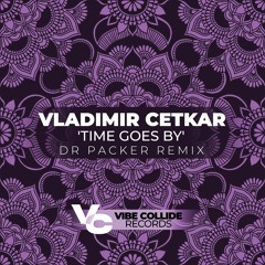 Vladimir Cetkar - Time Goes By (Dr Packer Remix) COMING SOON...