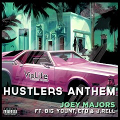 Joey Majors- Hustlers Anthem (feat. Big Yount, ETO & J.Rell)