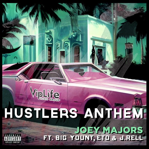 Joey Majors- Hustlers Anthem (feat. Big Yount, ETO & J.Rell)
